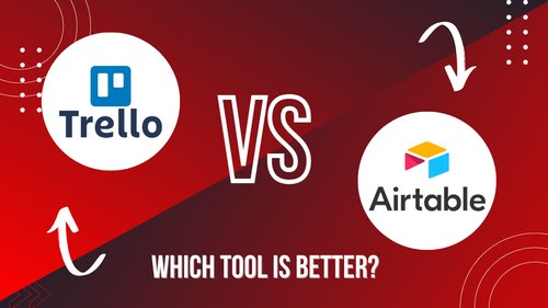 Trello VS Airtable - Which Project Management Tool is Better?
